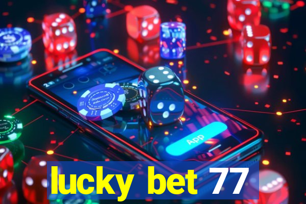 lucky bet 77